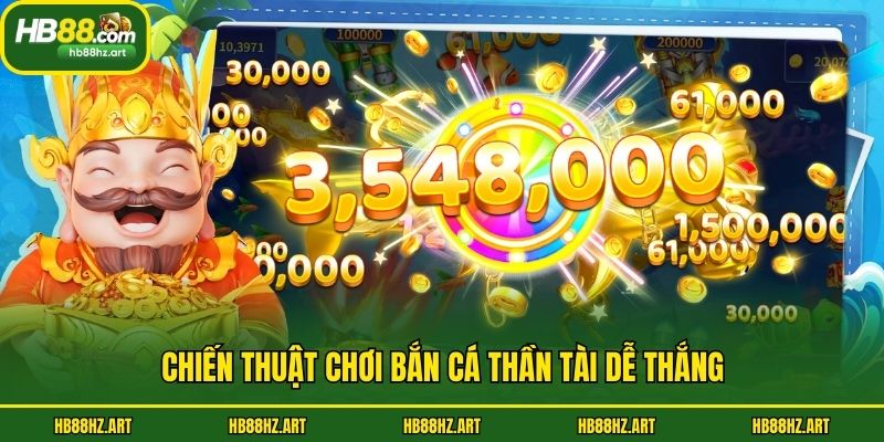 Chiến thuật chơi Bắn Cá Thần Tài dễ thắng