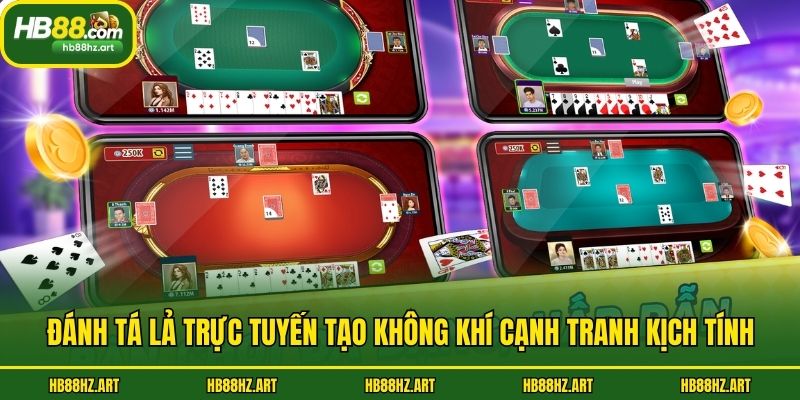 Đánh tá lả trực tuyến tạo không khí cạnh tranh kịch tính