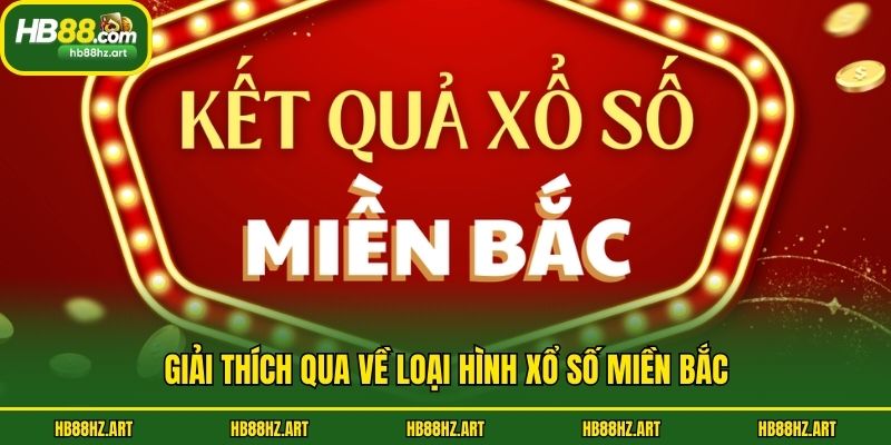 Giải thích qua về loại hình xổ số miền Bắc