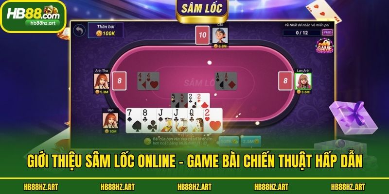 Giới thiệu Sâm Lốc online - Game bài chiến thuật hấp dẫn