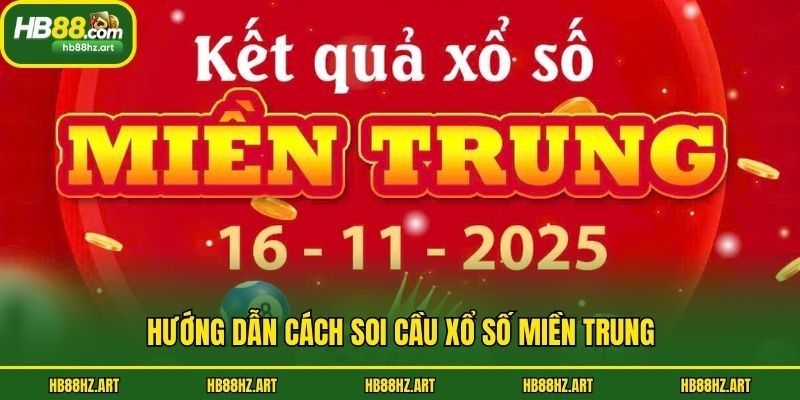 Hướng dẫn cách soi cầu xổ số miền Trung