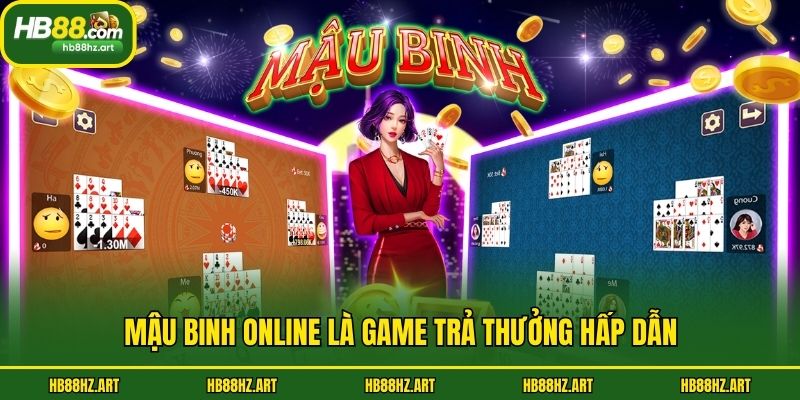Mậu binh online là game trả thưởng hấp dẫn