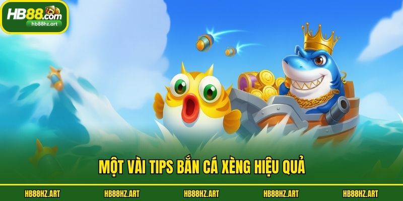 Một vài tips bắn cá xèng hiệu quả