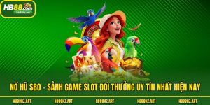 Nổ Hũ SBO - Sảnh Game Slot Đổi Thưởng Uy Tín Nhất Hiện Nay