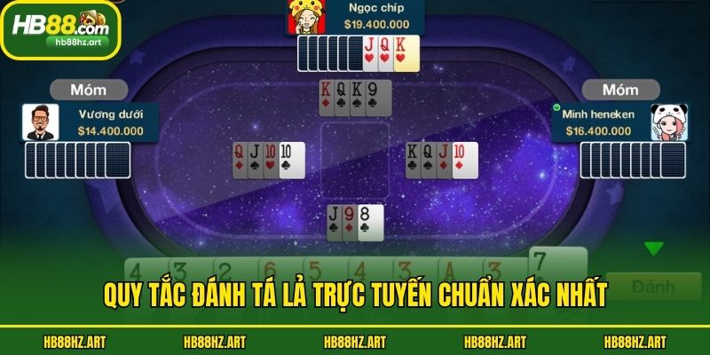 Quy tắc đánh tá lả trực tuyến chuẩn xác nhất