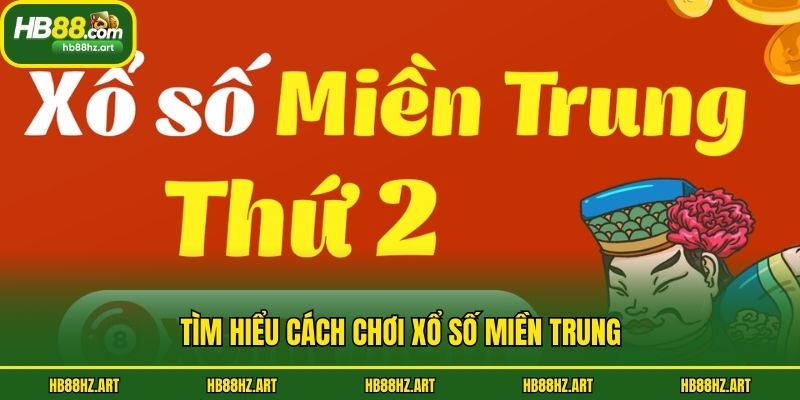 Tìm hiểu cách chơi xổ số miền Trung
