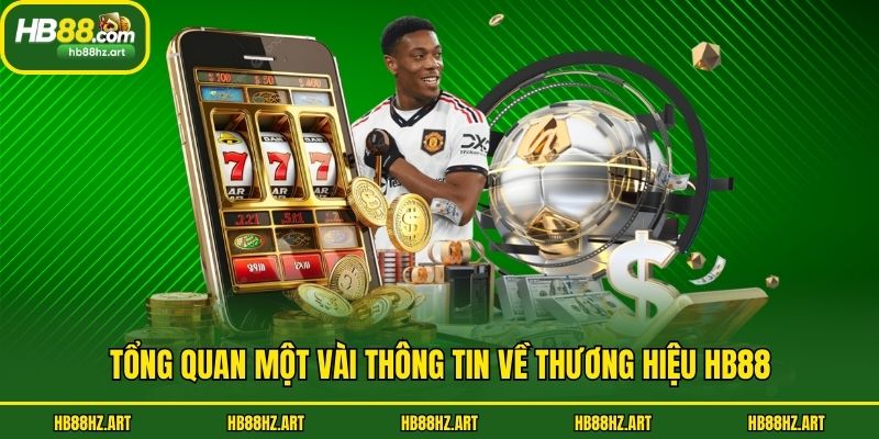 Tổng quan một vài thông tin về thương hiệu Hb88