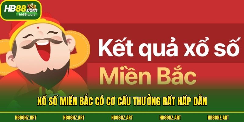Xổ số miền Bắc có cơ cấu thưởng rất hấp dẫn