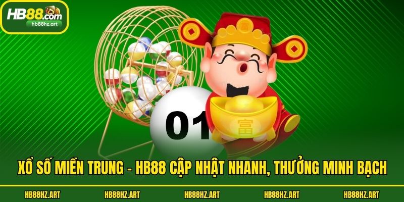Xổ Số Miền Trung - Hb88 Cập Nhật Nhanh, Thưởng Minh Bạch